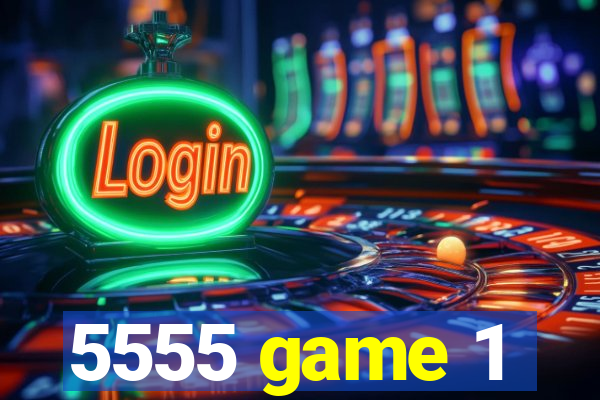 5555 game 1