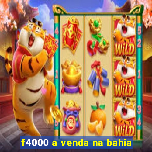 f4000 a venda na bahia