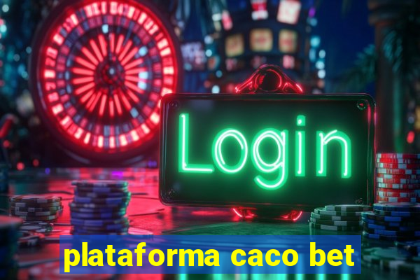 plataforma caco bet