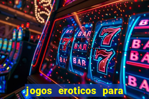 jogos eroticos para maiores de 18 anos
