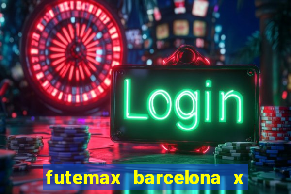 futemax barcelona x real madrid