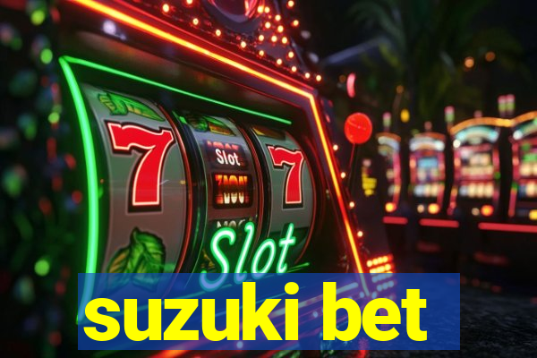 suzuki bet