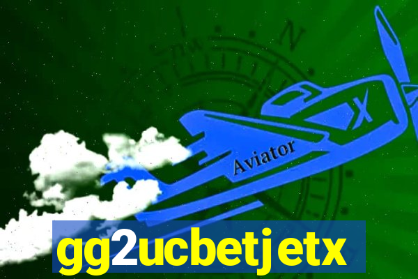 gg2ucbetjetx