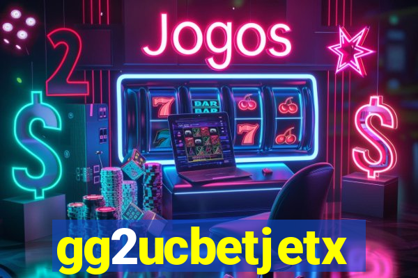 gg2ucbetjetx