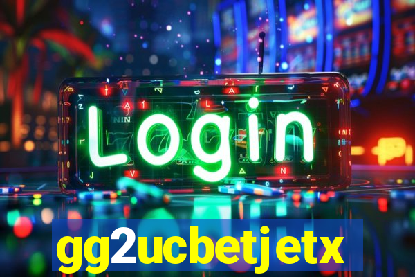 gg2ucbetjetx