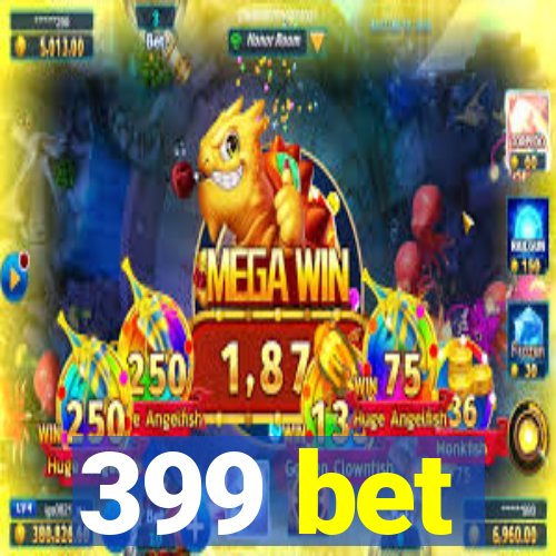 399 bet