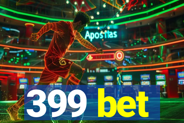399 bet