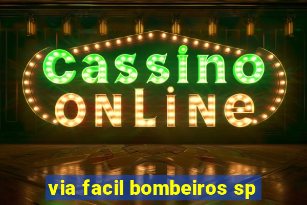 via facil bombeiros sp