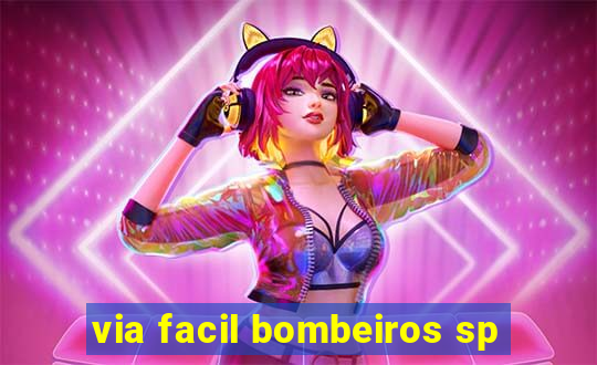 via facil bombeiros sp