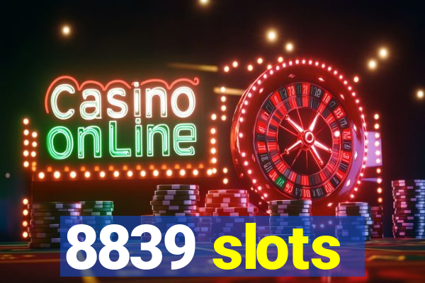 8839 slots