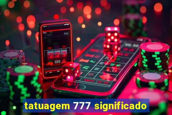 tatuagem 777 significado