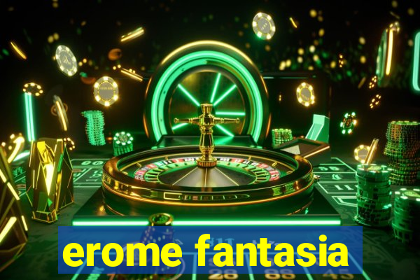 erome fantasia