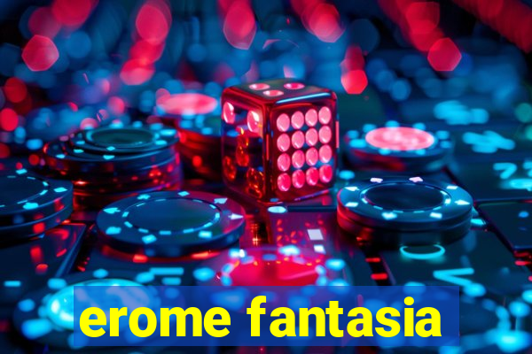 erome fantasia