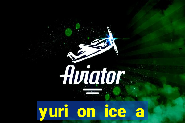 yuri on ice a night on barcelona
