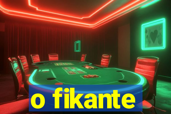 o fikante