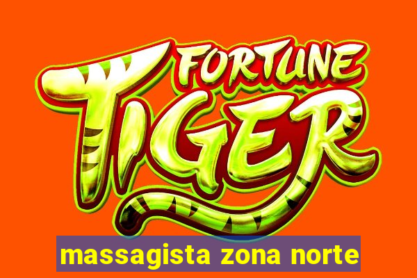 massagista zona norte