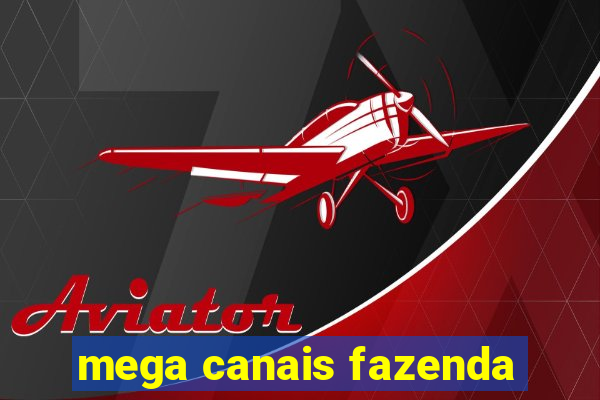 mega canais fazenda