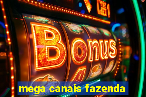 mega canais fazenda