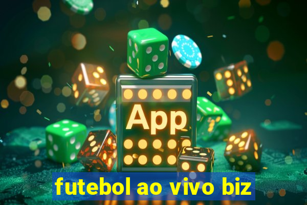 futebol ao vivo biz