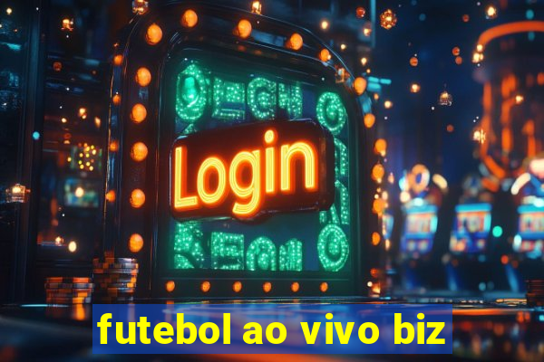 futebol ao vivo biz