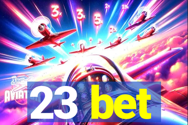 23 bet