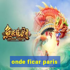 onde ficar paris
