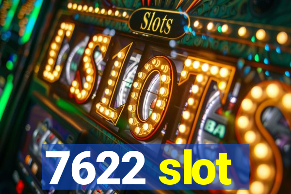 7622 slot