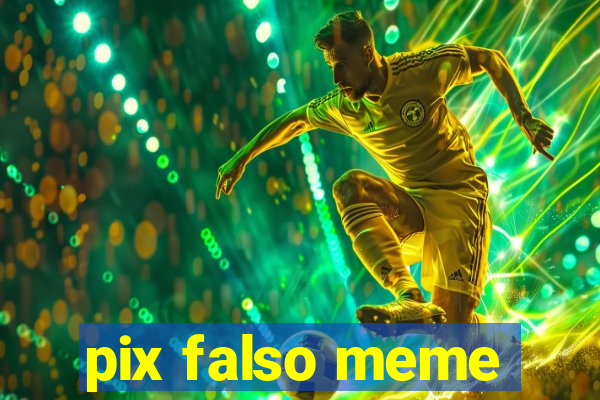 pix falso meme