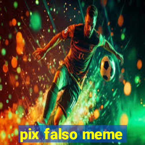 pix falso meme