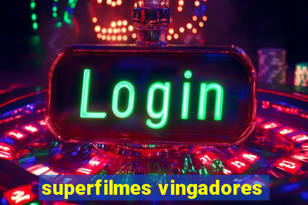 superfilmes vingadores