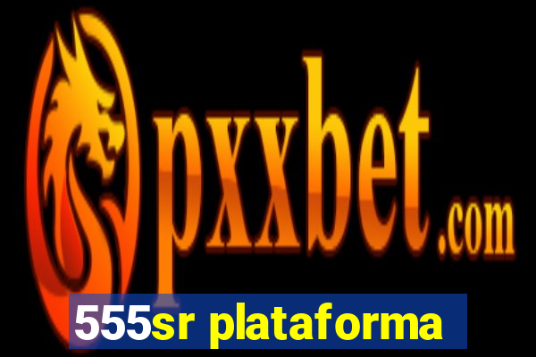 555sr plataforma