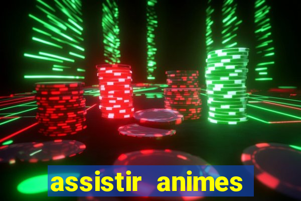 assistir animes online dublado