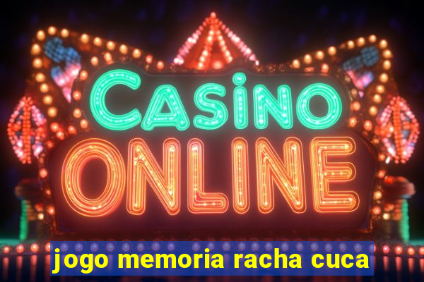 jogo memoria racha cuca