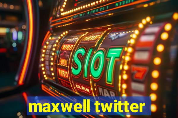 maxwell twitter