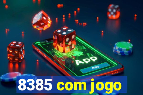 8385 com jogo