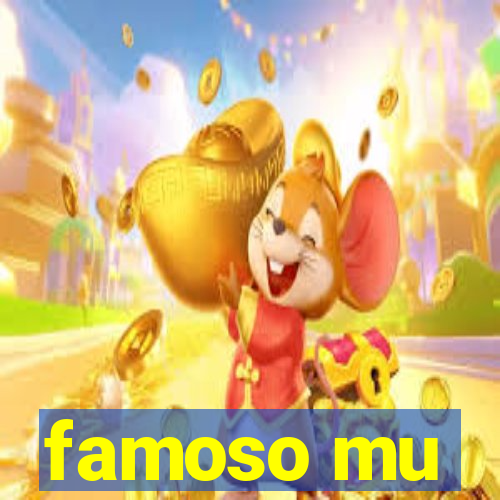 famoso mu