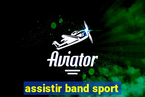 assistir band sport