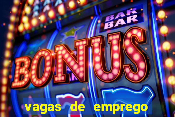 vagas de emprego brumado bahia