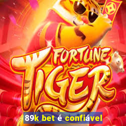 89k bet é confiável