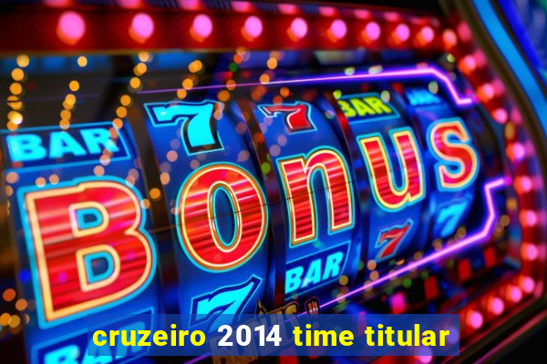 cruzeiro 2014 time titular