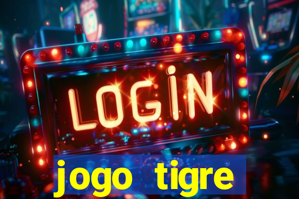 jogo tigre plataforma nova