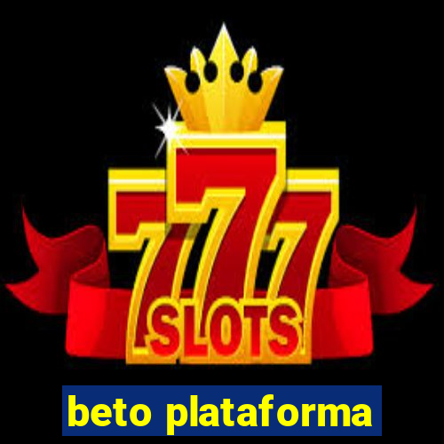 beto plataforma