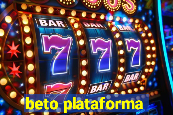 beto plataforma
