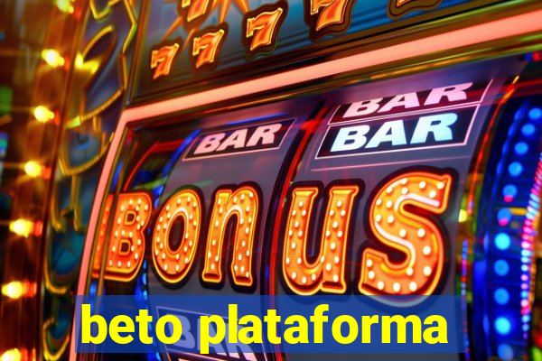 beto plataforma