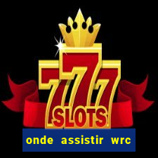 onde assistir wrc 2024 brasil