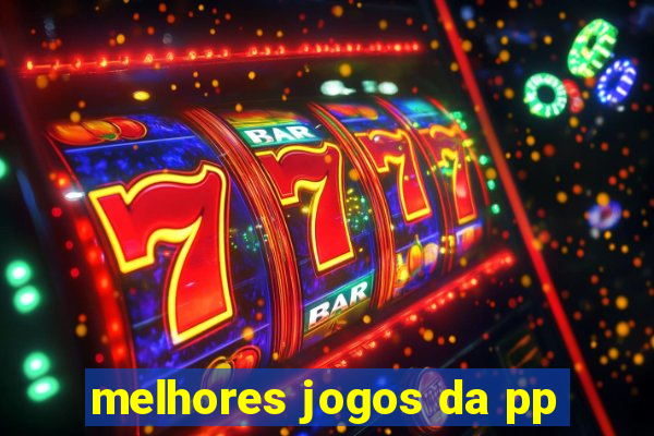 melhores jogos da pp