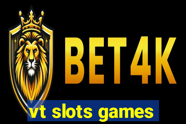 vt slots games