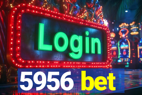 5956 bet
