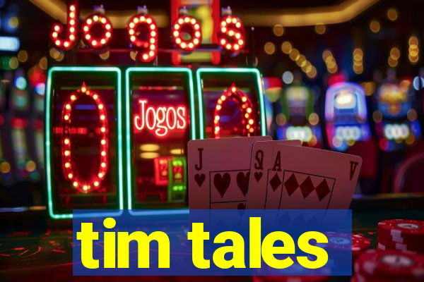 tim tales