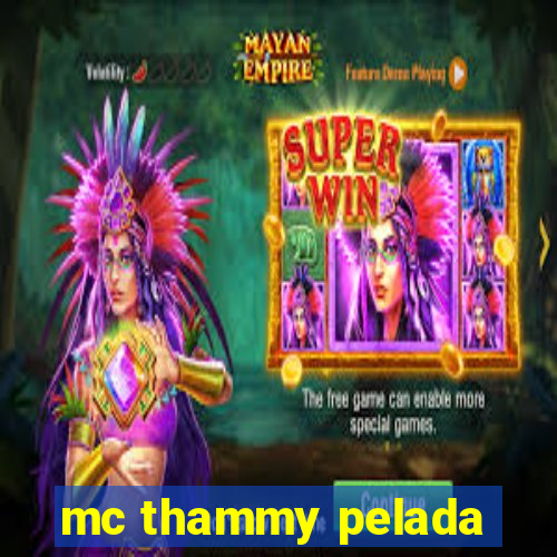 mc thammy pelada